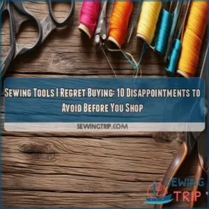 sewing tools i regret buying