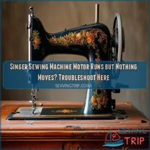 singer sewing machine motor runs but nothing moves
