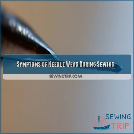 Symptoms of Needle Wear During Sewing