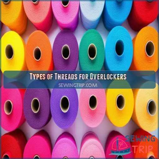 Types of Threads for Overlockers Types of Threads for Overlockers
