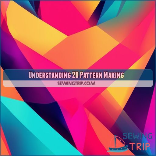 Understanding 2D Pattern Making