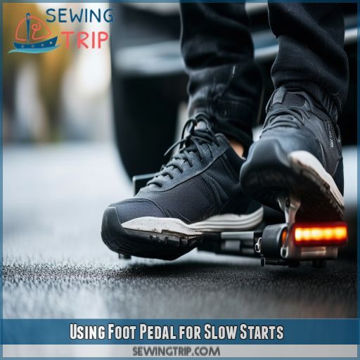 Using Foot Pedal for Slow Starts