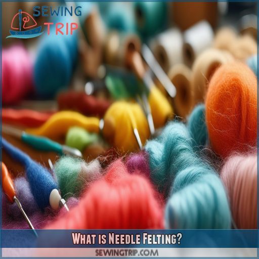 What is Needle Felting