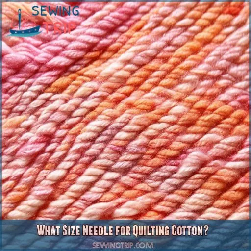 What Size Needle for Quilting Cotton