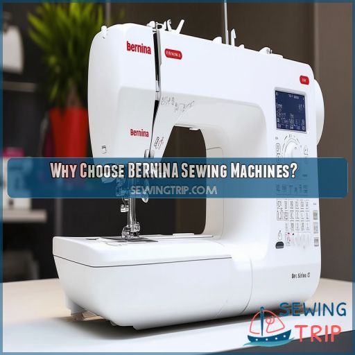 Why Choose BERNINA Sewing Machines