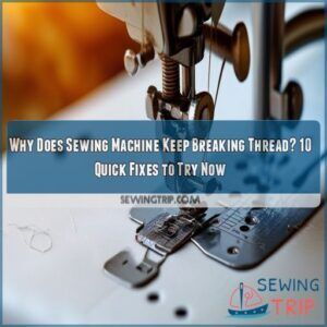 Why Does Sewing Machine Keep Breaking Thread? 10 Quick Fixes to Try Now 4 why does sewing machine keep breaking thread
