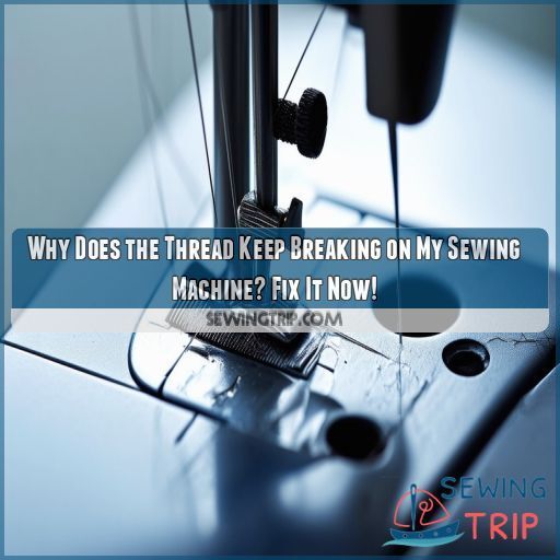 Why Does the Thread Keep Breaking on My Sewing Machine? Fix It Now!