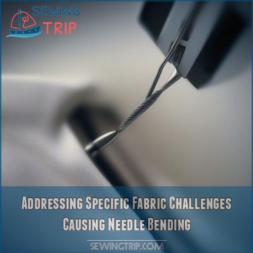 Addressing Specific Fabric Challenges Causing Needle Bending