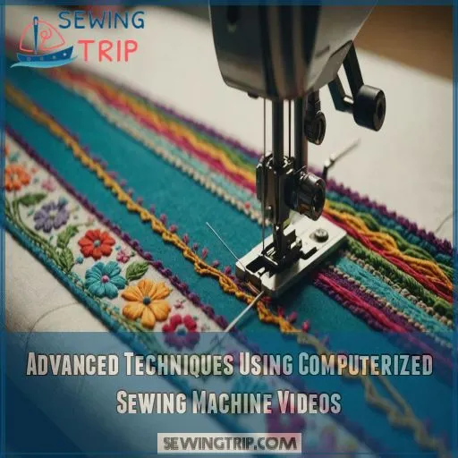 Advanced Techniques Using Computerized Sewing Machine Videos