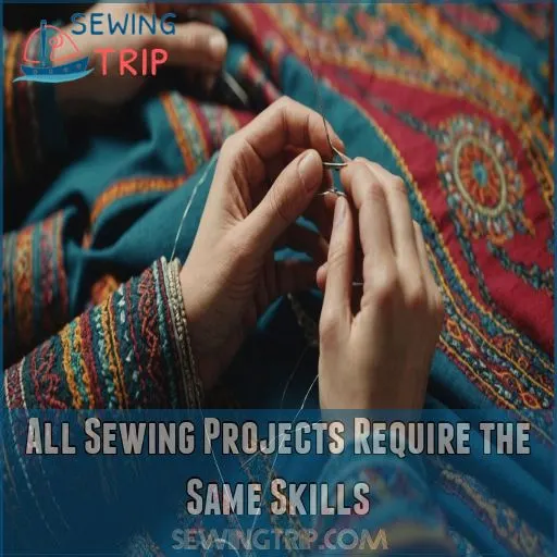 All Sewing Projects Require the Same Skills