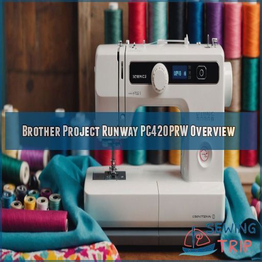 Brother Project Runway PC420PRW Overview Brother Project Runway PC420PRW Overview