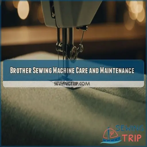 Brother Sewing Machine Care and Maintenance