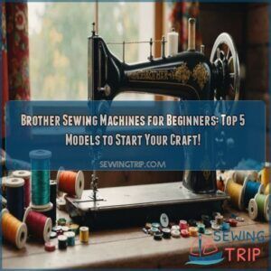 Brother Sewing Machines for Beginners: Top 5 Models to Start Your Craft! 5 Brother sewing machines for beginners