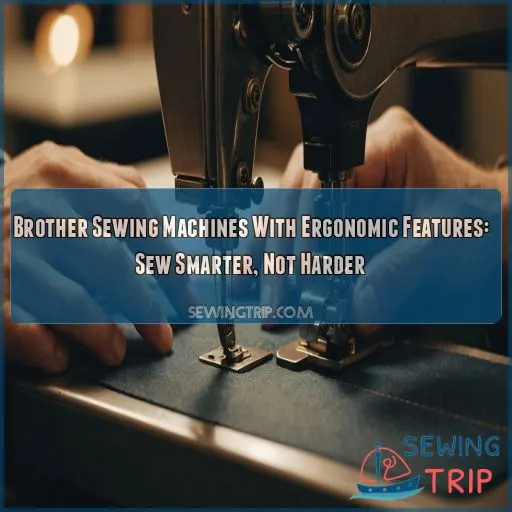 Brother sewing machines with ergonomic features