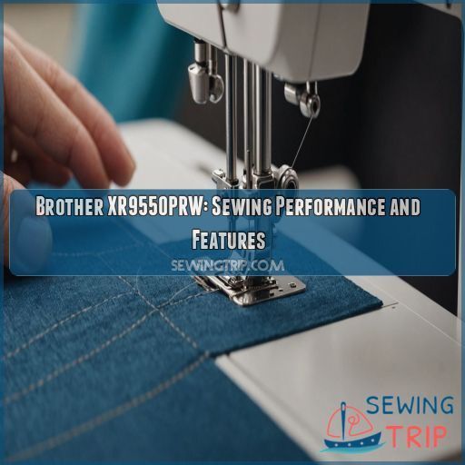 Brother XR9550PRW: Sewing Performance and Features Brother XR9550PRW: Sewing Performance and Features