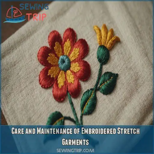 Care and Maintenance of Embroidered Stretch Garments Care and Maintenance of Embroidered Stretch Garments