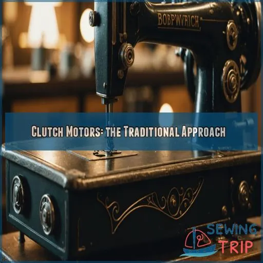 Clutch Motors: the Traditional Approach