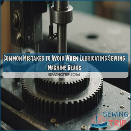 Common Mistakes to Avoid When Lubricating Sewing Machine Gears