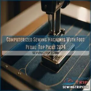 Computerized sewing machines with foot pedal