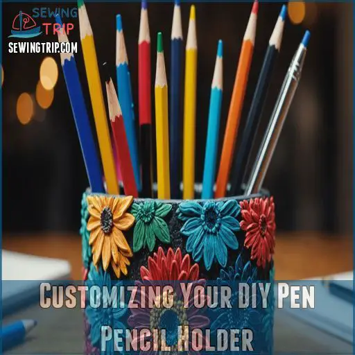 Customizing Your DIY Pen Pencil Holder