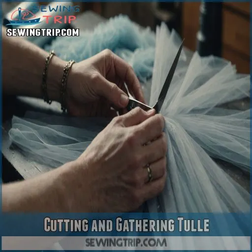 Cutting and Gathering Tulle