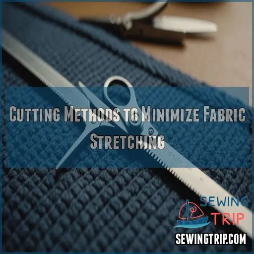 Cutting Methods to Minimize Fabric Stretching