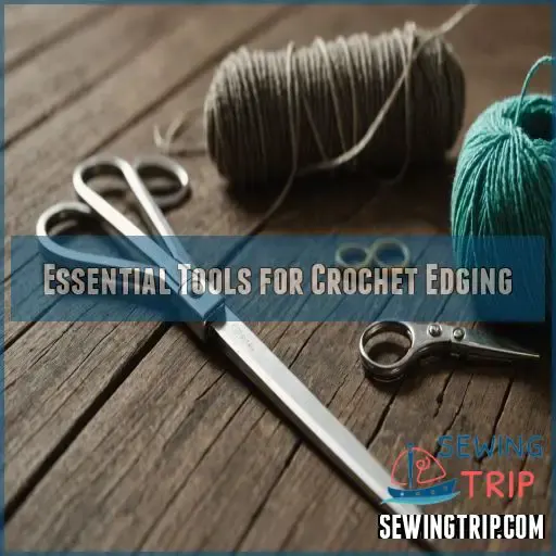 Essential Tools for Crochet Edging