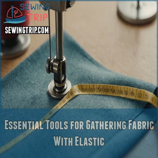 Essential Tools for Gathering Fabric With Elastic Essential Tools for Gathering Fabric With Elastic