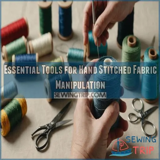 Essential Tools for Hand Stitched Fabric Manipulation