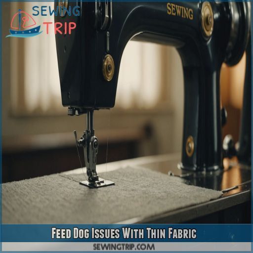 Feed Dog Issues With Thin Fabric Feed Dog Issues With Thin Fabric