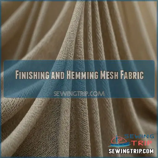 Finishing and Hemming Mesh Fabric