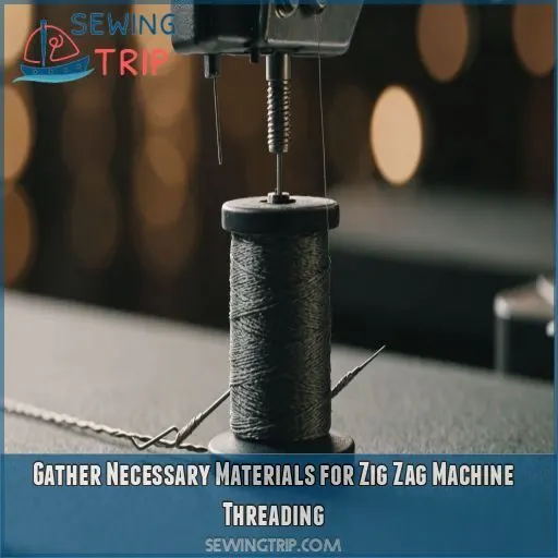 Gather Necessary Materials for Zig Zag Machine Threading