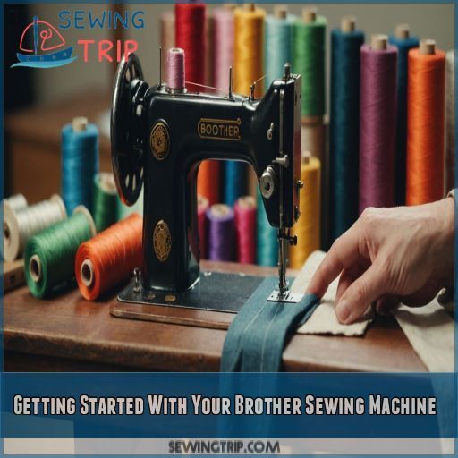 Getting Started With Your Brother Sewing Machine Getting Started With Your Brother Sewing Machine