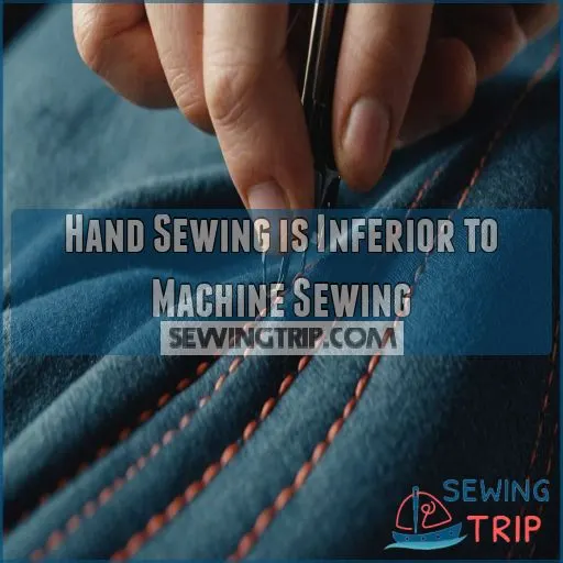 Hand Sewing is Inferior to Machine Sewing