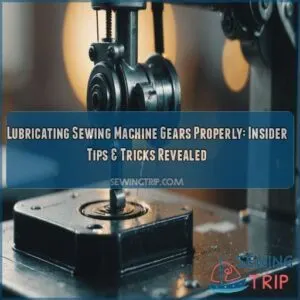 Lubricating sewing machine gears properly