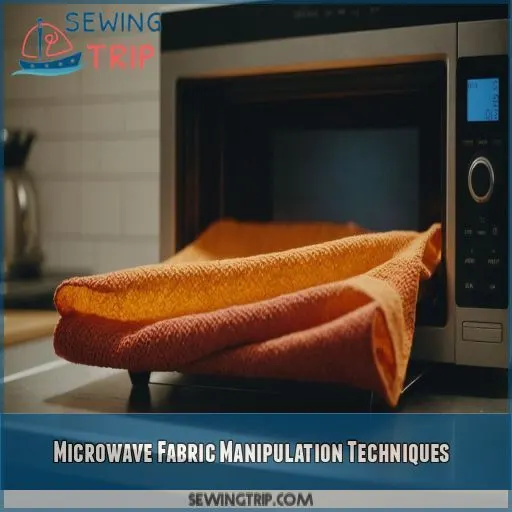 Microwave Fabric Manipulation Techniques