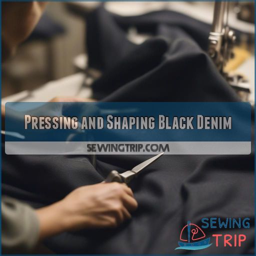 Pressing and Shaping Black Denim