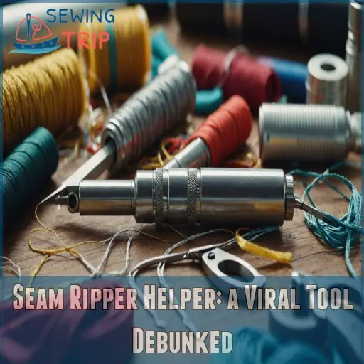 Seam Ripper Helper: a Viral Tool Debunked Seam Ripper Helper: a Viral Tool Debunked