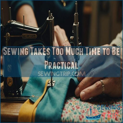Sewing Takes Too Much Time to Be Practical Sewing Takes Too Much Time to Be Practical
