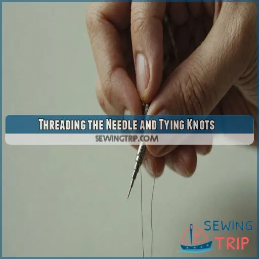 Threading the Needle and Tying Knots