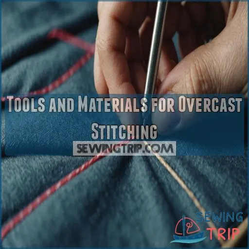 Tools and Materials for Overcast Stitching