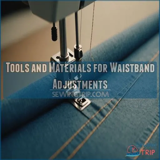 Tools and Materials for Waistband Adjustments