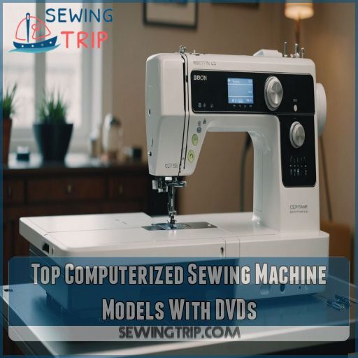 Top Computerized Sewing Machine Models With DVDs Top Computerized Sewing Machine Models With DVDs