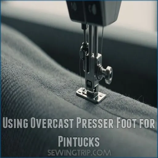 Using Overcast Presser Foot for Pintucks