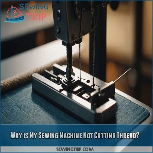 Why is My Sewing Machine Not Cutting Thread