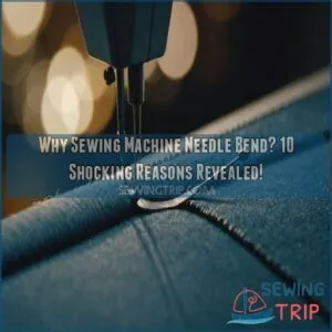 why sewing machine needle bend