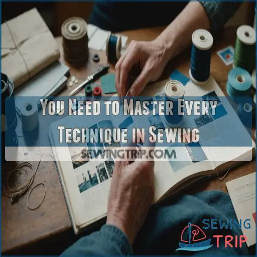You Need to Master Every Technique in Sewing You Need to Master Every Technique in Sewing