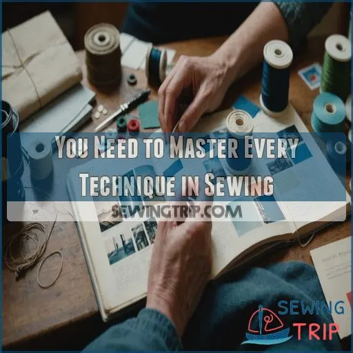 You Need to Master Every Technique in Sewing