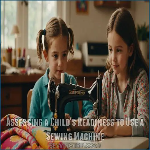 Assessing a Child's Readiness to Use a Sewing Machine Assessing a Child's Readiness to Use a Sewing Machine