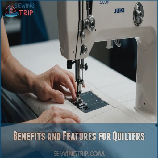 Benefits and Features for Quilters Benefits and Features for Quilters